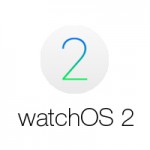 Apple представила watchOS 2 – новую платформу для умных часов