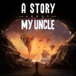 A Story About My Uncle – затяжные прыжки и глубокие пропасти (Мас)